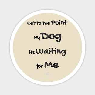 My dog its waiting for me (black design) Magnet